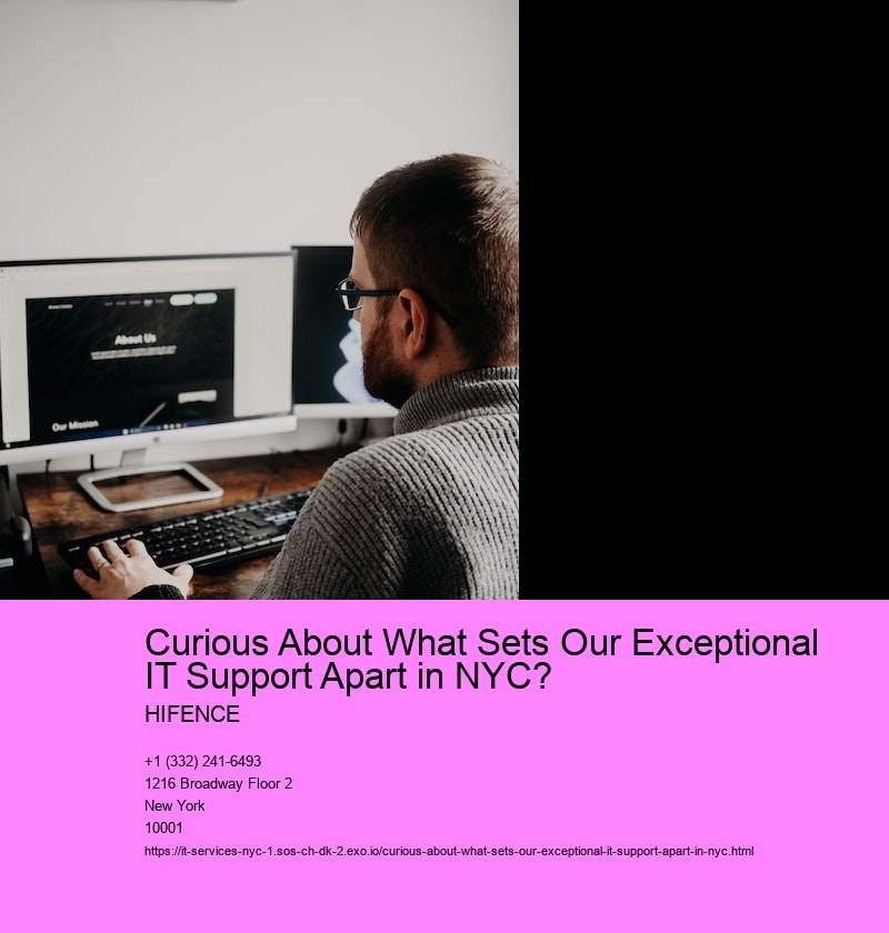 Curious About What Sets Our Exceptional IT Support Apart in NYC? 