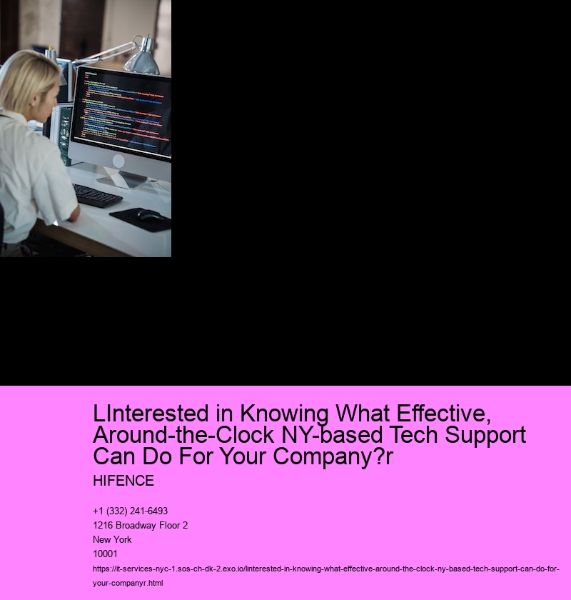 lInterested in Knowing What Effective, Around-the-Clock NY-based Tech Support Can Do For Your Company?r