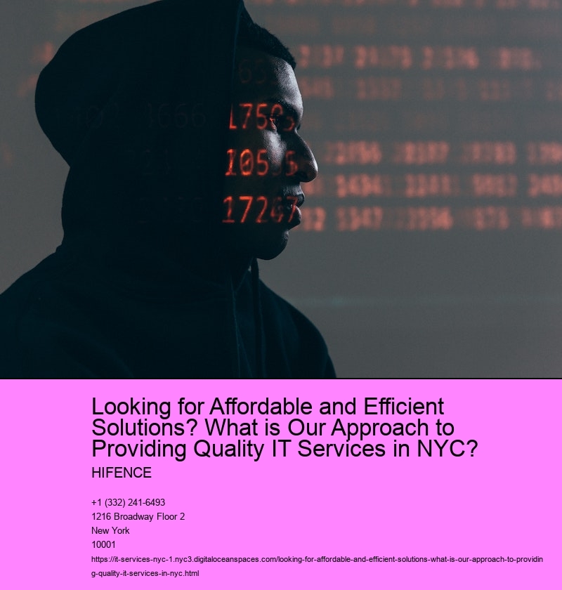 Looking for Affordable and Efficient Solutions? What is Our Approach to Providing Quality IT Services in NYC?  