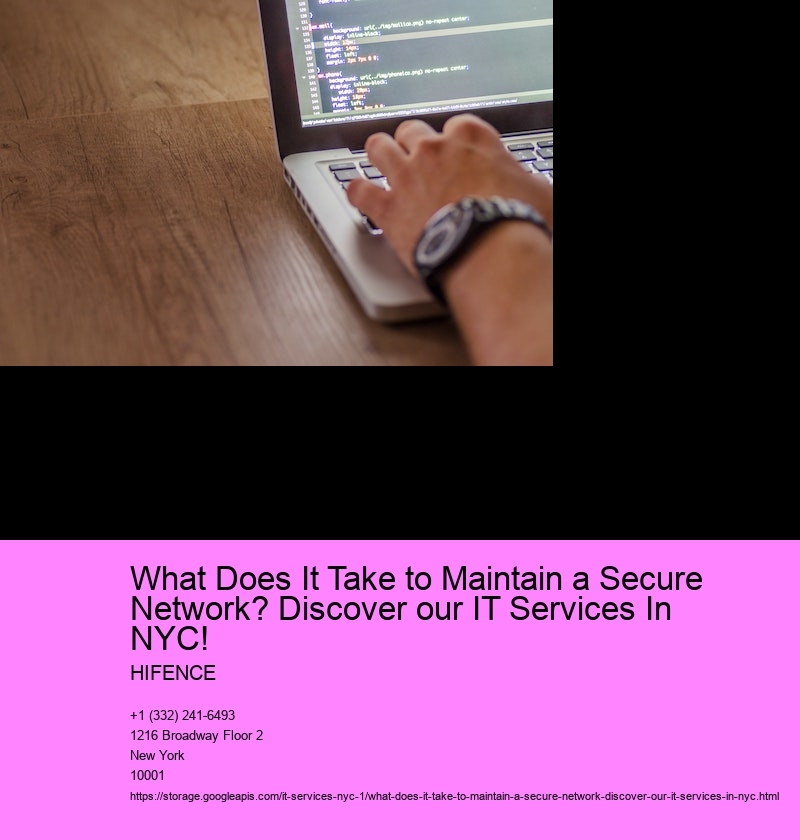 What Does It Take to Maintain a Secure Network? Discover our IT Services In NYC!  